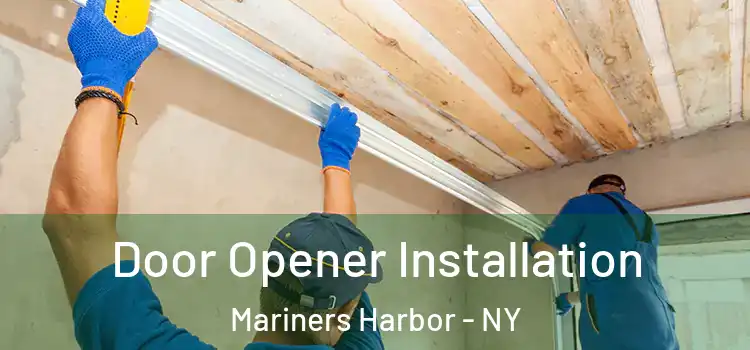 Door Opener Installation Mariners Harbor - NY
