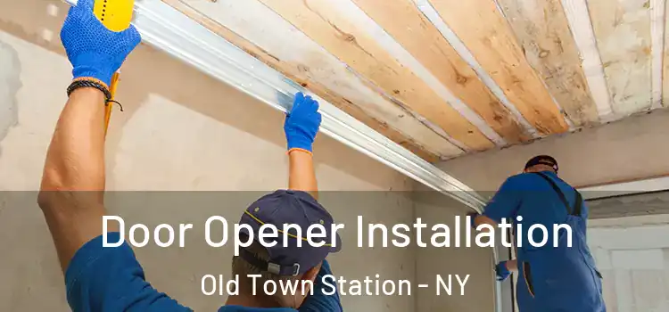 Door Opener Installation Old Town Station - NY