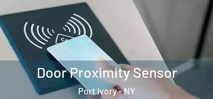 Door Proximity Sensor Port Ivory - NY