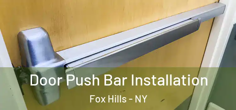 Door Push Bar Installation Fox Hills - NY