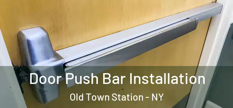 Door Push Bar Installation Old Town Station - NY