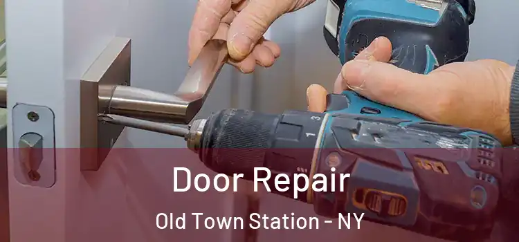 Door Repair Old Town Station - NY
