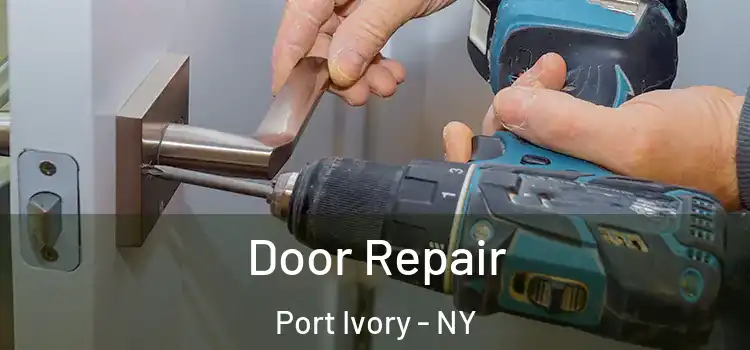 Door Repair Port Ivory - NY
