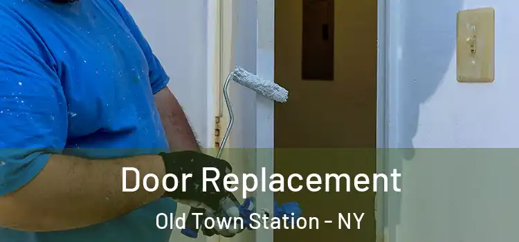 Door Replacement Old Town Station - NY