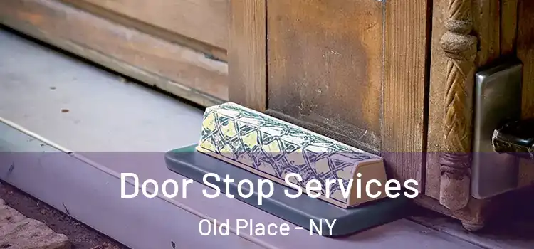 Door Stop Services Old Place - NY