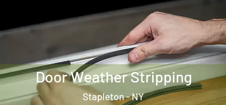 Door Weather Stripping Stapleton - NY