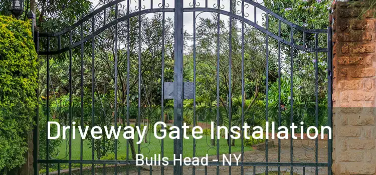 Driveway Gate Installation Bulls Head - NY
