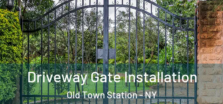 Driveway Gate Installation Old Town Station - NY