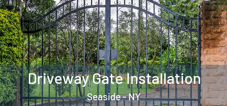 Driveway Gate Installation Seaside - NY