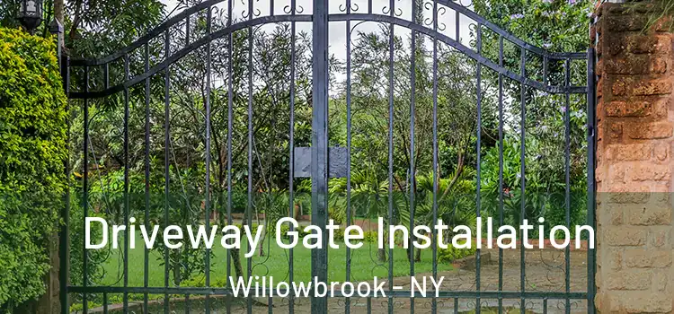 Driveway Gate Installation Willowbrook - NY