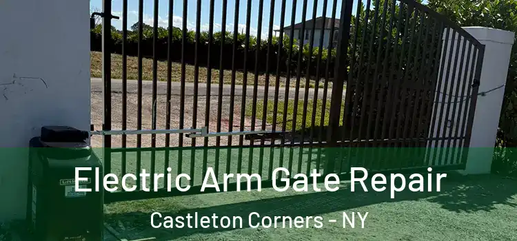 Electric Arm Gate Repair Castleton Corners - NY
