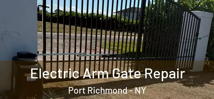 Electric Arm Gate Repair Port Richmond - NY