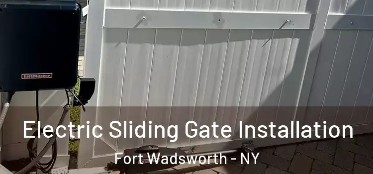 Electric Sliding Gate Installation Fort Wadsworth - NY