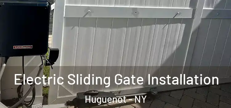 Electric Sliding Gate Installation Huguenot - NY