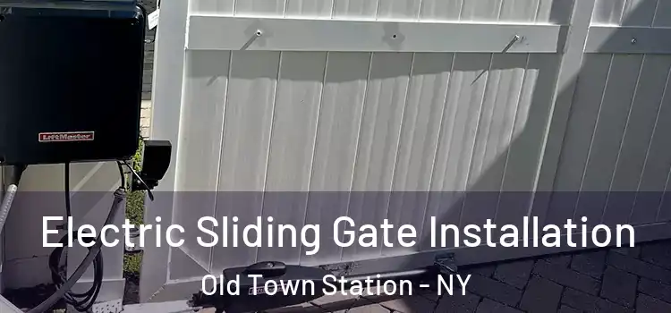 Electric Sliding Gate Installation Old Town Station - NY