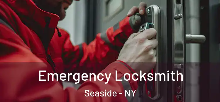 Emergency Locksmith Seaside - NY