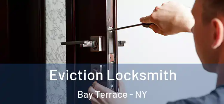 Eviction Locksmith Bay Terrace - NY