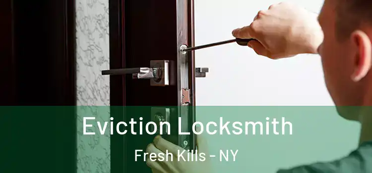 Eviction Locksmith Fresh Kills - NY