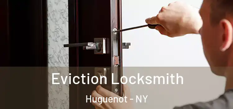 Eviction Locksmith Huguenot - NY