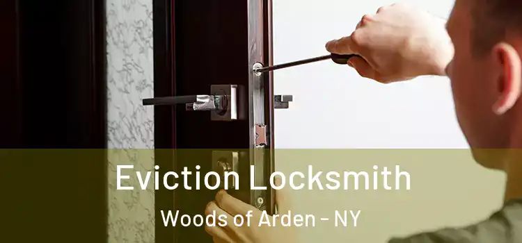 Eviction Locksmith Woods of Arden - NY