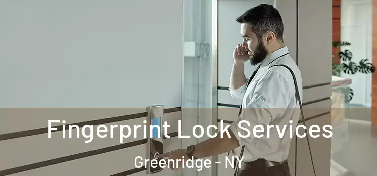 Fingerprint Lock Services Greenridge - NY