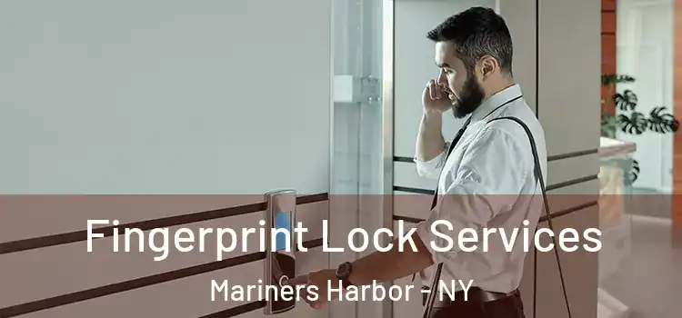 Fingerprint Lock Services Mariners Harbor - NY