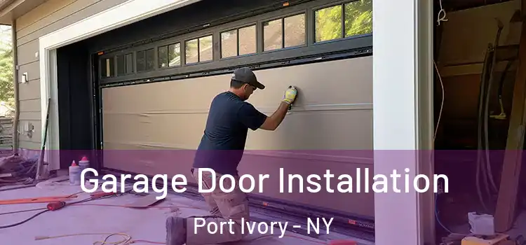  Garage Door Installation Port Ivory - NY