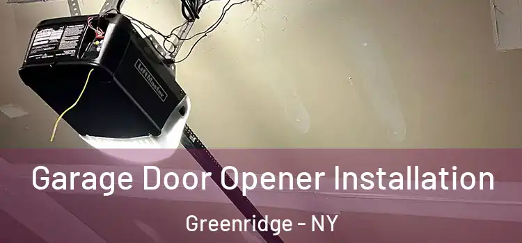  Garage Door Opener Installation Greenridge - NY