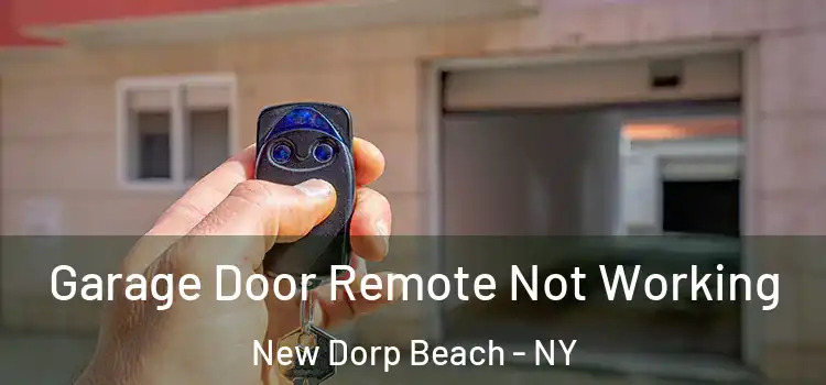  Garage Door Remote Not Working New Dorp Beach - NY