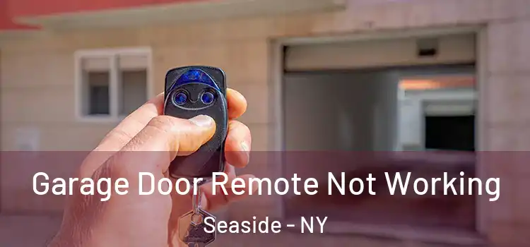  Garage Door Remote Not Working Seaside - NY