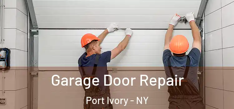  Garage Door Repair Port Ivory - NY