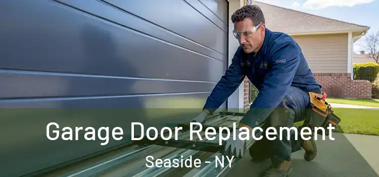  Garage Door Replacement Seaside - NY