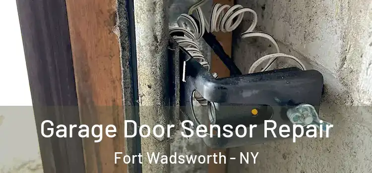 Garage Door Sensor Repair Fort Wadsworth - NY