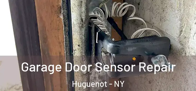 Garage Door Sensor Repair Huguenot - NY