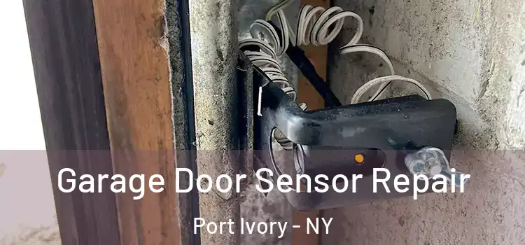 Garage Door Sensor Repair Port Ivory - NY