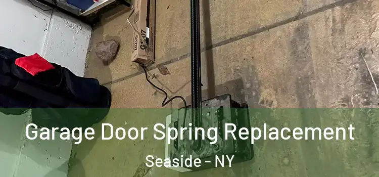 Garage Door Spring Replacement Seaside - NY