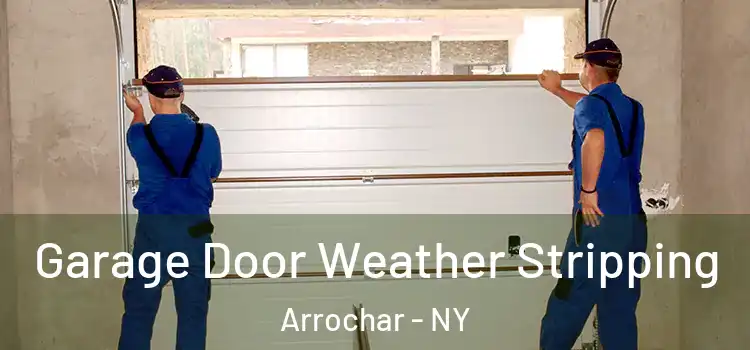  Garage Door Weather Stripping Arrochar - NY