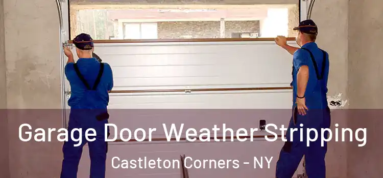  Garage Door Weather Stripping Castleton Corners - NY