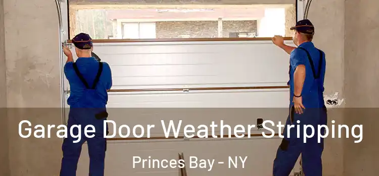  Garage Door Weather Stripping Princes Bay - NY