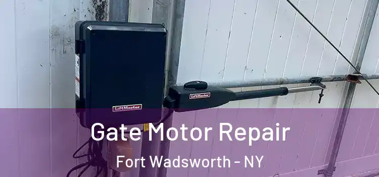 Gate Motor Repair Fort Wadsworth - NY