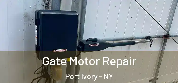 Gate Motor Repair Port Ivory - NY