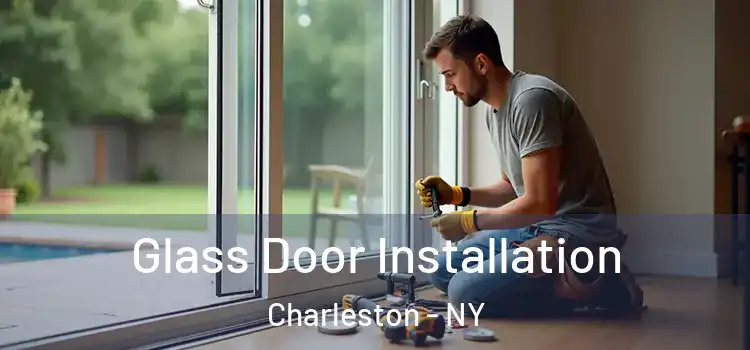 Glass Door Installation Charleston - NY