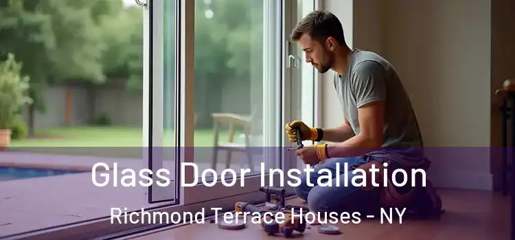 Glass Door Installation Richmond Terrace Houses - NY