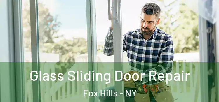 Glass Sliding Door Repair Fox Hills - NY