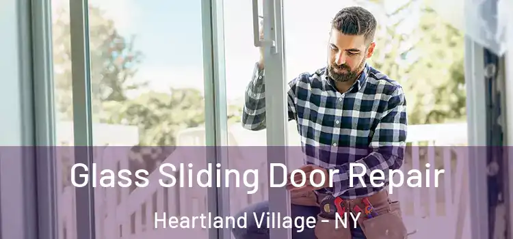 Glass Sliding Door Repair Heartland Village - NY
