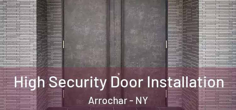 High Security Door Installation Arrochar - NY