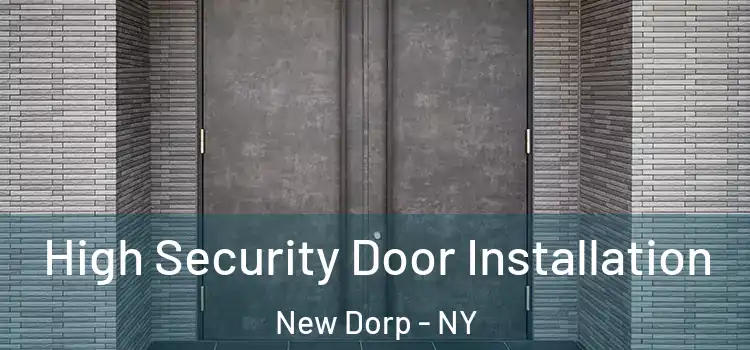 High Security Door Installation New Dorp - NY