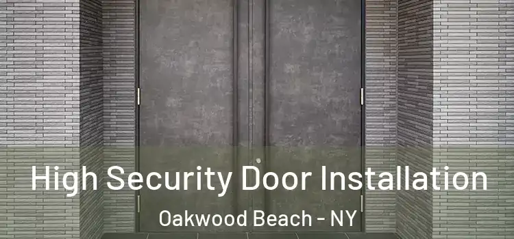 High Security Door Installation Oakwood Beach - NY