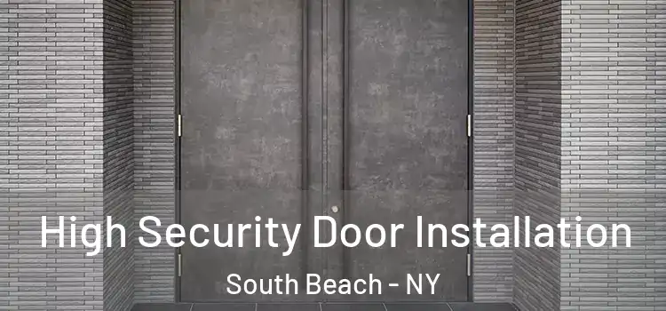 High Security Door Installation South Beach - NY