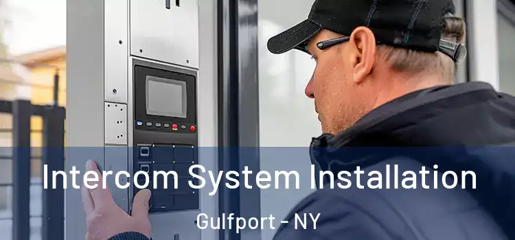 Intercom System Installation Gulfport - NY
